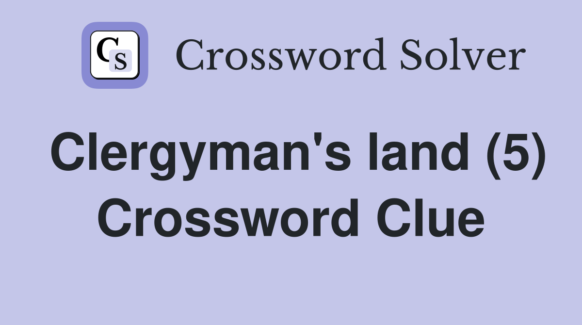 Clergyman s land (5) Crossword Clue Answers Crossword Solver